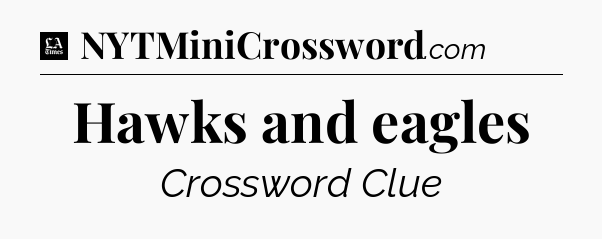Hawks and eagles - LA Times Crossword