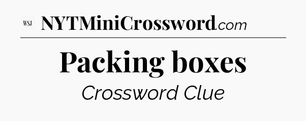 Packing boxes - WSJ Crossword