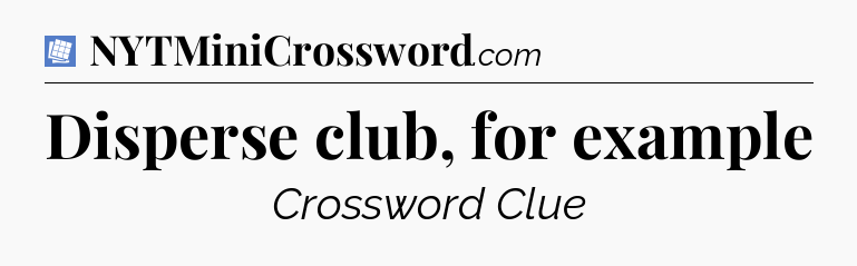 Disperse club, for example Puzzle Page Crossword Clue