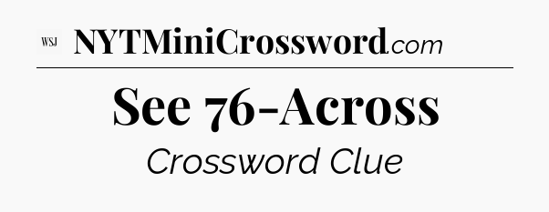 See 76-Across - WSJ Crossword