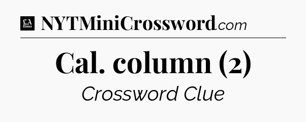 Cal. column (2) - LA Times Crossword