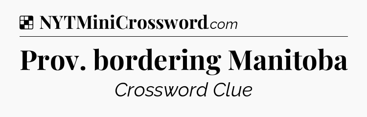 Solution: Prov. bordering Manitoba - NYT Crossword
