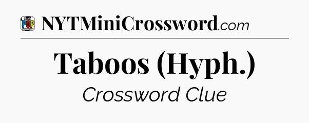 Taboos (Hyph.) Crossword Clue