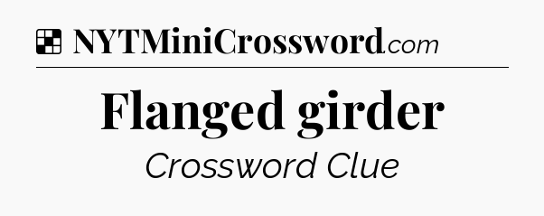 Solution: Flanged girder - NYT Crossword
