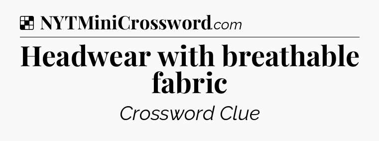 Solution: Headwear with breathable fabric - NYT Crossword