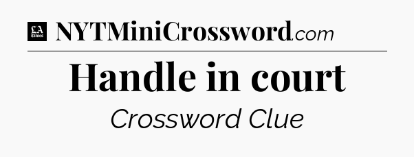 Handle in court - LA Times Crossword
