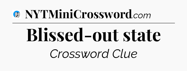 Blissed-out state Crossword Clue