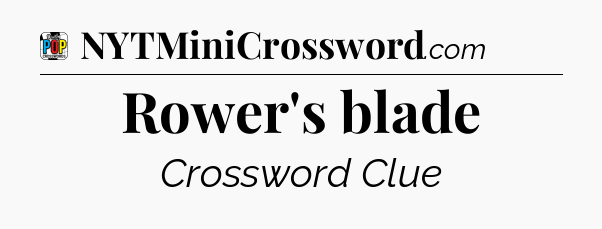 Rower's blade Crossword Clue