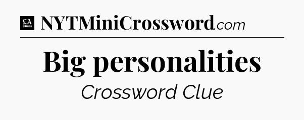 Big personalities - LA Times Crossword