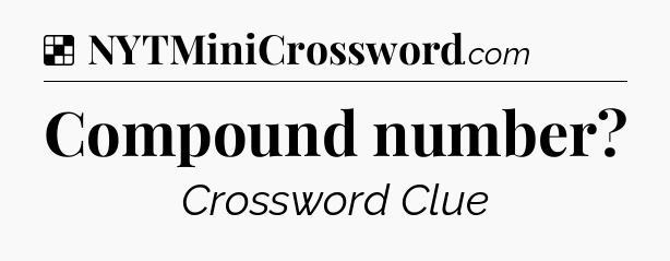Solution: Compound number - NYT Crossword