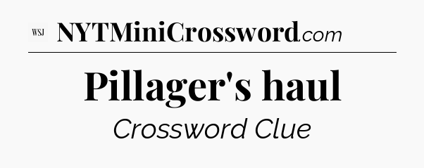 Pillager's haul - WSJ Crossword