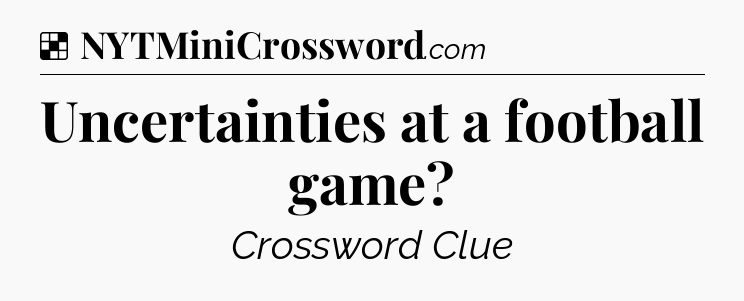 Solution: Uncertainties at a football game - NYT Crossword