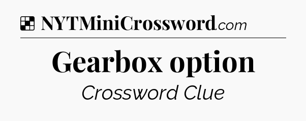 Solution: Gearbox option - NYT Crossword