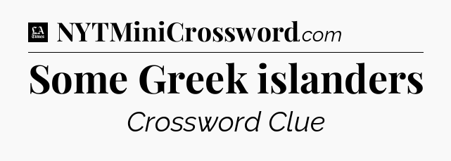 Some Greek islanders - LA Times Crossword