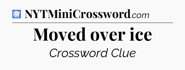 Moved over ice Puzzle Page Crossword Clue