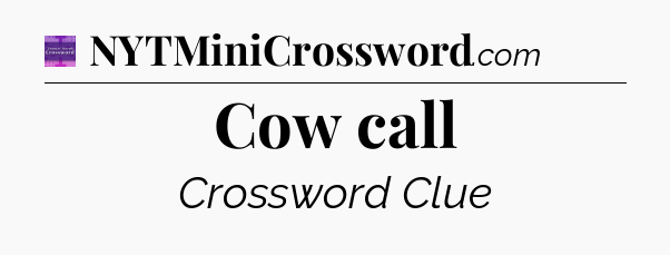 Cow call - Thomas Joseph Crossword