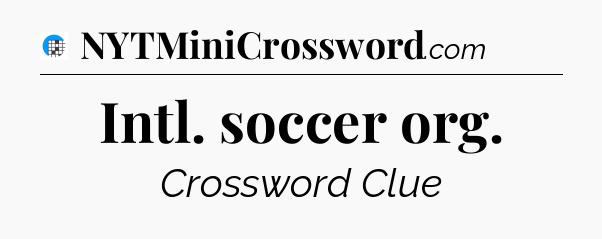 Intl. soccer org Crossword Clue