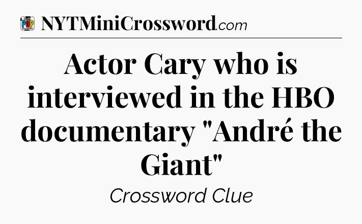 Actor Cary who is interviewed in the HBO documentary 