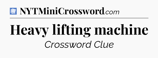 Heavy lifting machine Puzzle Page Crossword Clue