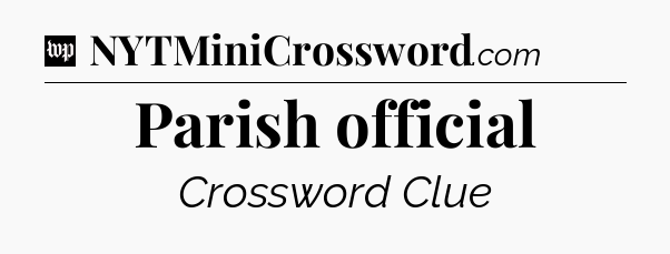 Parish official Crossword Clue