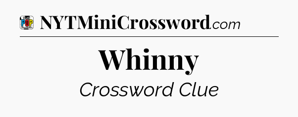 Whinny Crossword Clue