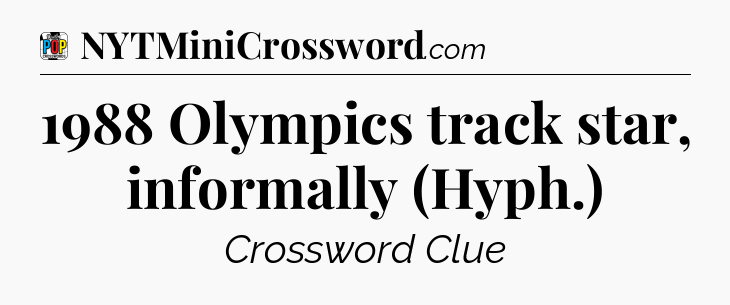 1988 Olympics track star, informally (Hyph.) Crossword Clue