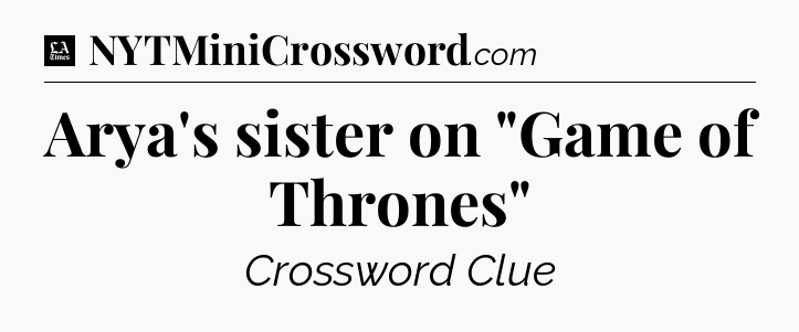 Arya's sister on 