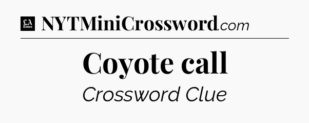 Coyote call - LA Times Crossword