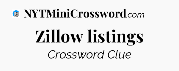 Zillow listings Crossword Clue