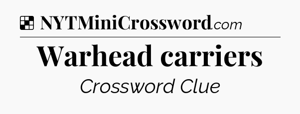 Solution: Warhead carriers - NYT Crossword