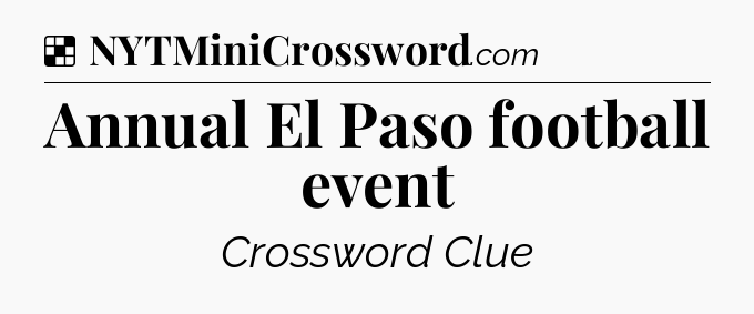 Solution: Annual El Paso football event - NYT Crossword