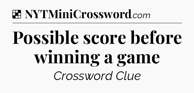 Solution: Possible score before winning a game - NYT Crossword