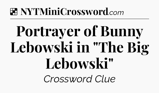 Solution: Portrayer of Bunny Lebowski in 