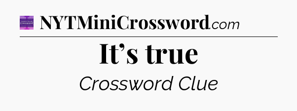 It’s true - Thomas Joseph Crossword
