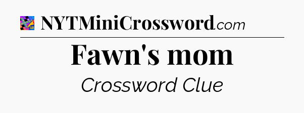 Fawn's mom Crossword Clue