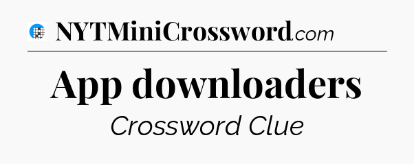 App downloaders Crossword Clue