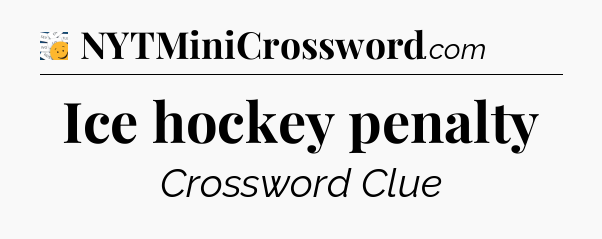 Ice hockey penalty - 7 Little Words