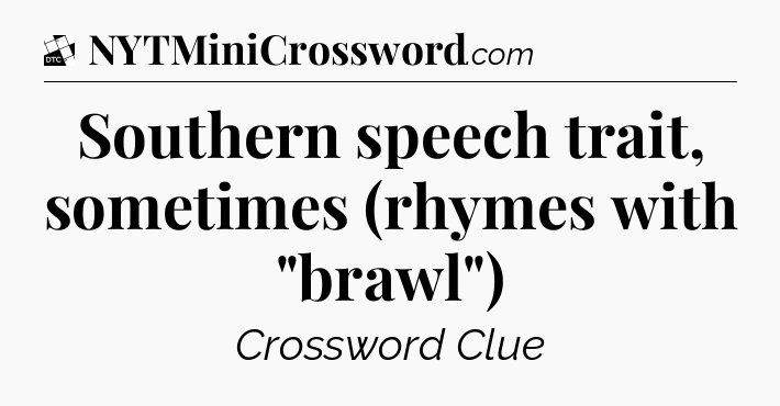 Southern speech trait, sometimes (rhymes with 