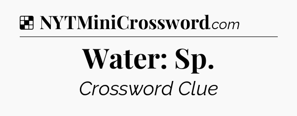Solution: Water: Sp - NYT Crossword