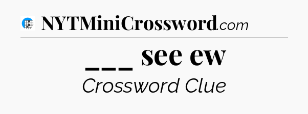 ___ see ew Crossword Clue