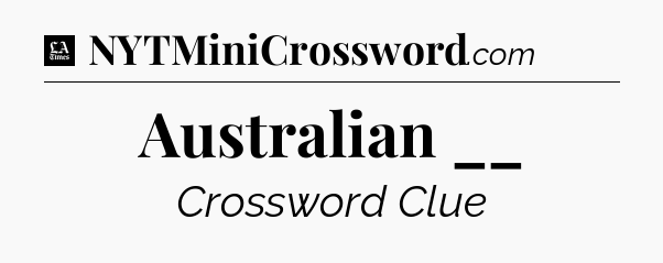 Australian __ - LA Times Crossword