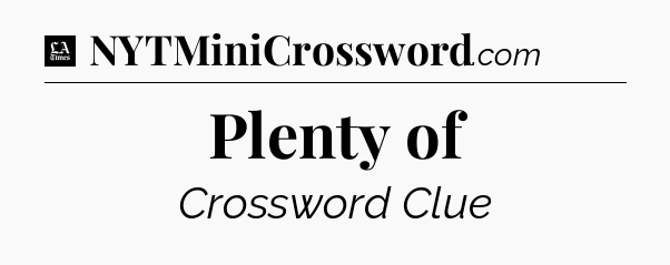 Plenty of - LA Times Crossword