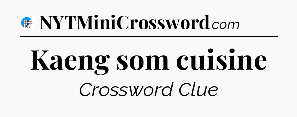 Kaeng som cuisine Crossword Clue