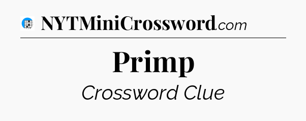 Primp Crossword Clue