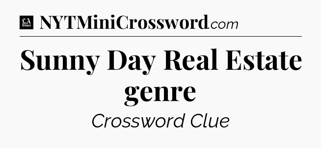 Sunny Day Real Estate genre - LA Times Crossword