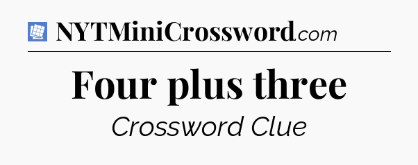 Four plus three Puzzle Page Crossword Clue