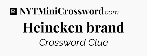 Heineken brand - LA Times Crossword