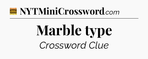 Marble type crossword clue Eugene Sheffer