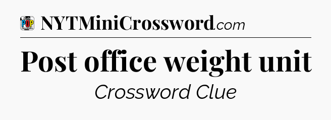 Post office weight unit Crossword Clue