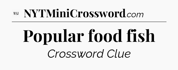 Popular food fish - WSJ Crossword